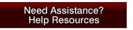 Need Assistance? Help Resources